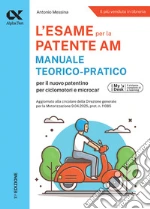 Alpha Test Patente AM. Edizione 2025. Per l'esame teorico e pratico. Con schede fac simile e simulazioni online libro