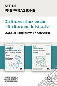 Alpha Test. Kit di preparazione Diritto costituzionale e amministrativo. Manuali per tutti i concorsi. Per il superamento dei concorsi della pubblica amministrazione. Con simulatore online libro