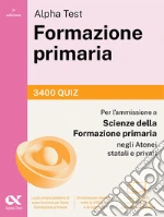 Alpha Test Formazione primaria. 3400 quiz libro