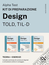 Alpha Test Design TOLD, TIL-D 2026-2027. Kit di preparazione. Per test di ammissione universitari. Con piattaforma e simulatore online libro