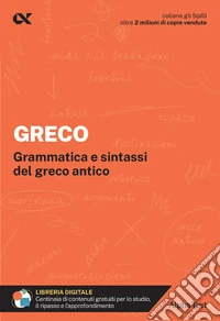 Greco. Per interrogazioni, verifiche, esame di maturità libro