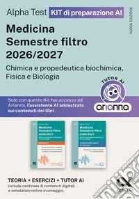 Alpha Test Medicina. Semestre filtro 2026-2027. Chimica e propedeutica biochimica, fisica e biologia. Kit di preparazione. Con tutor AI e simulatore online libro