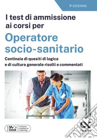 I test di ammissione ai corsi per Operatore Socio Sanitario. Con simulatore online libro