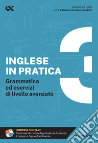 Inglese in pratica. Vol. 3: Livello avanzato libro