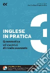 Inglese in pratica. Vol. 3: Livello avanzato libro