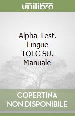 Alpha Test. Lingue TOLC-SU. Manuale libro