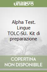 Alpha Test. Lingue TOLC-SU. Kit di preparazione libro
