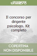 Il concorso per dirigente psicologo. Kit completo libro