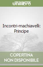 Incontri-machiavelli: Principe libro