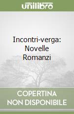 Incontri-verga: Novelle Romanzi libro