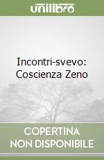 Incontri-svevo: Coscienza Zeno libro