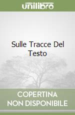 Sulle Tracce Del Testo libro