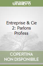 Entreprise & Cie 2: Parlons Profess libro