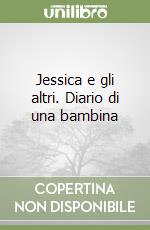 Jessica e gli altri. Diario di una bambina libro