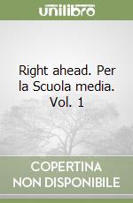 Right ahead. Per la Scuola media. Vol. 1 libro