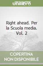 Right ahead. Per la Scuola media. Vol. 2 libro