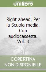 Right ahead. Per la Scuola media. Con audiocassetta. Vol. 3 libro