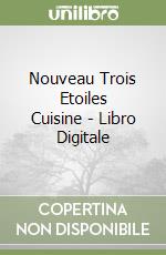 Nouveau Trois Etoiles Cuisine - Libro Digitale libro