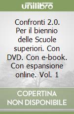 Confronti 2.0. Per il biennio delle Scuole superiori. Con DVD. Con e-book. Con espansione online. Vol. 1 libro