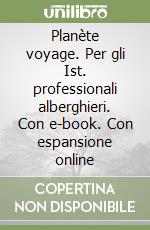 Planète voyage. Per gli Ist. professionali alberghieri. Con e-book. Con espansione online