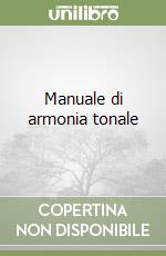 Manuale di armonia tonale libro