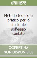 Metodo teorico e pratico per lo studio del solfeggio cantato