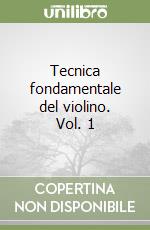 Tecnica fondamentale del violino. Vol. 1 libro