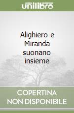 Alighiero e Miranda suonano insieme libro