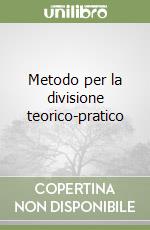 Metodo per la divisione teorico-pratico libro