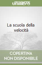 La scuola della velocità