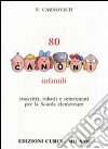 80 canoni infantili. Trascritti, ridotti e reinventati per la scuola elementare libro di Carnovich Egidio