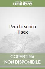 Per chi suona il sax libro