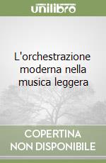 L'orchestrazione moderna nella musica leggera libro