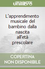 L'apprendimento musicale del bambino dalla nascita all'età prescolare libro