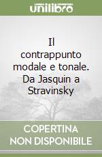 Il contrappunto modale e tonale. Da Jasquin a Stravinsky