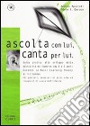 Ascolta con lui, canta per lui. Guida pratica allo sviluppo della musicalità del bambino (da 0 a 5 anni) secondo la Music Learning Theory di E. E. Gordon. Con CD Audio libro di Apostoli Andrea Gordon Edwin E.