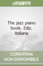 The jazz piano book. Ediz. italiana libro