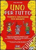 Uno per tutto. Teoria e solfeggio per ragazzi. Con CD Audio libro