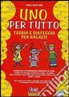 Uno per tutto. Teoria e solfeggio per ragazzi. Con CD Audio libro