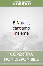 È Natale, cantiamo insieme libro