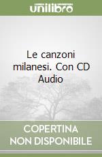 Le canzoni milanesi. Con CD Audio