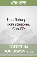 Una fiaba per ogni stagione. Con CD libro