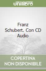 Franz Schubert. Con CD Audio libro