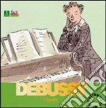 Claude Debussy. Con CD Audio libro