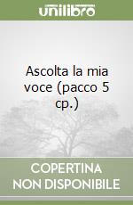 Ascolta la mia voce (pacco 5 cp.) libro