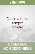 Chi ama torna sempre indietro libro