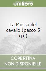 La Mossa del cavallo (pacco 5 cp.) libro