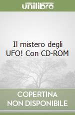 Il mistero degli UFO! Con CD-ROM libro