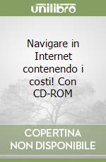 Navigare in Internet contenendo i costi! Con CD-ROM libro