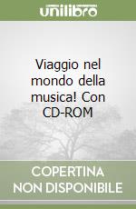 Viaggio nel mondo della musica! Con CD-ROM libro